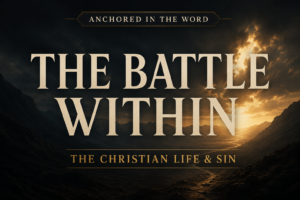 A Christian podcast thumbnail featuring the title “THE BATTLE WITHIN” in large cream-colored serif lettering over a dark mountain valley. Golden light breaks through dramatic clouds on the horizon, illuminating a winding path through the valley. At the top, a banner reads “ANCHORED IN THE WORD,” and below the title appears the subtitle “THE CHRISTIAN LIFE & SIN.” The image conveys the ongoing spiritual struggle of the believer and the hope of God's grace shining through the darkness.
