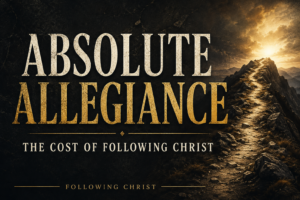 Absolute Allegiance to Christ thumbnail with cream and gold text over a dark charcoal background beside a rugged mountain path leading toward a bright horizon.
