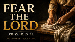 Thumbnail reading “FEAR THE LORD” in cream and gold text on a dark background, beside a woman’s hands folding linen on a rustic wooden table, representing the wisdom, diligence, and godly character of Proverbs 31.