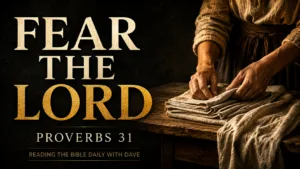 Thumbnail reading “FEAR THE LORD” in cream and gold text on a dark background, beside a woman’s hands folding linen on a rustic wooden table, representing the wisdom, diligence, and godly character of Proverbs 31.