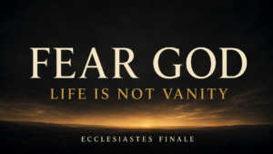 Fear God, Life Is Not Vanity, Ecclesiastes Finale thumbnail with a muted-gold horizon breaking through a deep charcoal sky.