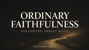 Deep charcoal thumbnail with cream text reading “Ordinary Faithfulness” above a muted-gold winding path, with “Following Christ Daily” and “Following Christ” below.