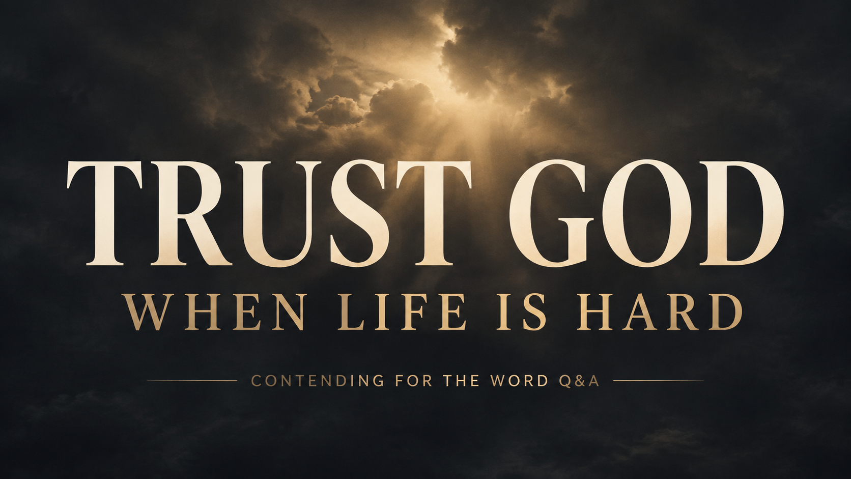 Trust God When Life Is Hard thumbnail with cream and muted-gold text over dark storm clouds and soft golden light.