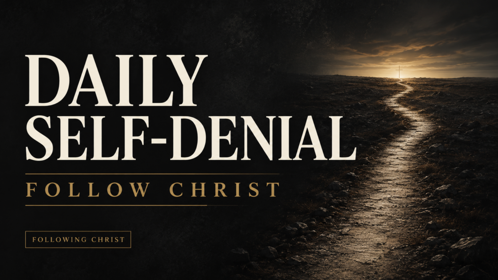 A narrow, weathered path leads through a dark charcoal landscape toward a warm-gold horizon and a subtle cross, with the text “Daily Self-Denial” and “Follow Christ.