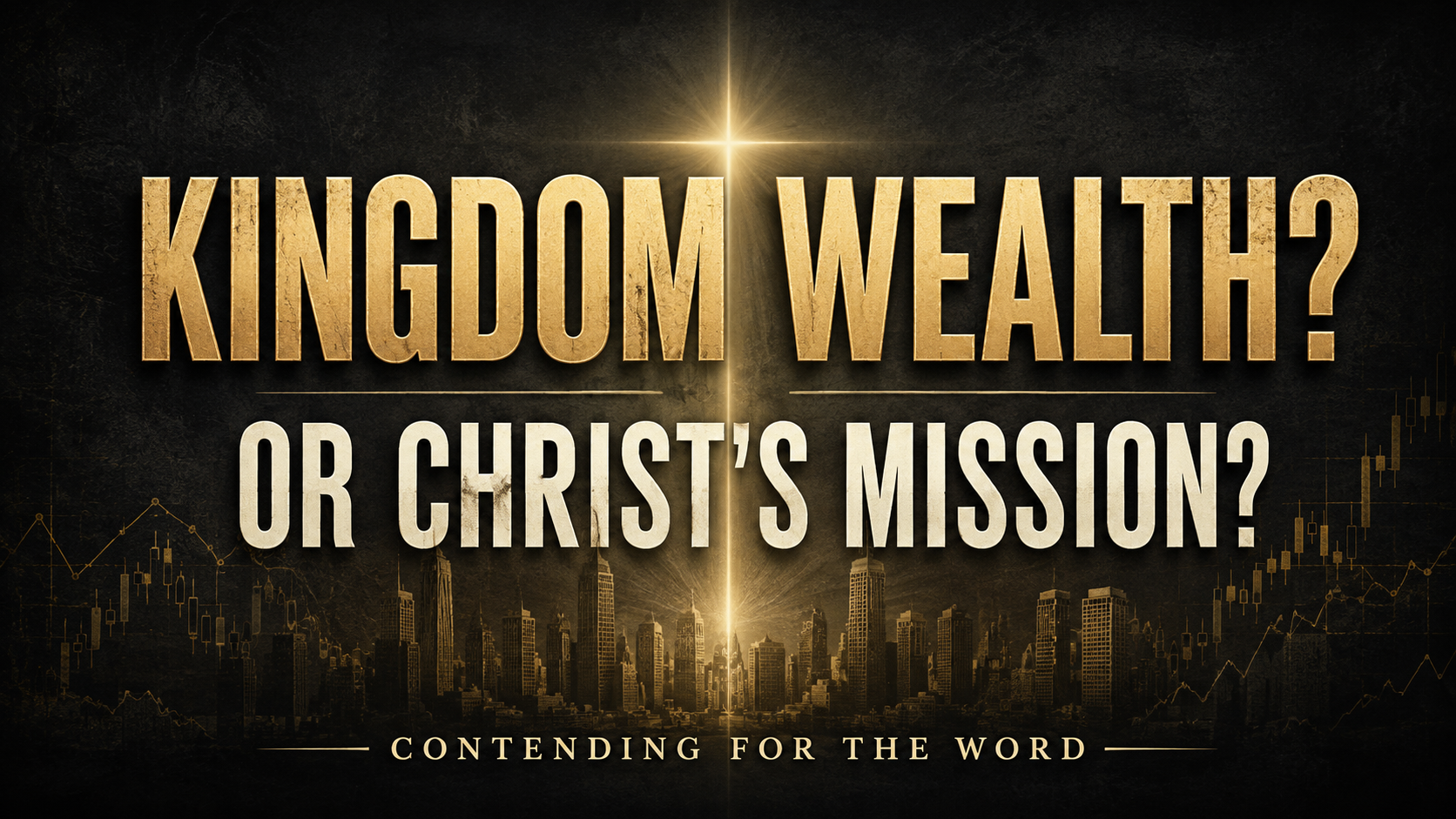 Gold cross-shaped light over a dark city skyline and financial charts with the text “Kingdom Wealth? Or Christ’s Mission?