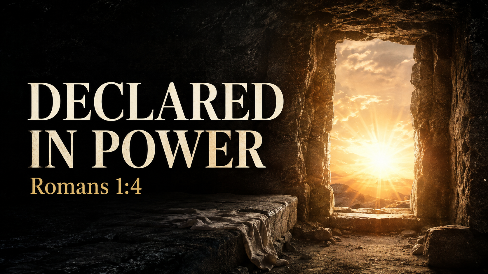 Empty stone tomb opening at dawn with golden light, featuring the text “Declared in Power, Romans 1:4.