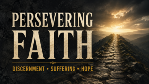 Persevering Faith in large cream serif text over a dark rugged mountain path leading toward a warm golden horizon, with the subtitle Discernment, Suffering, and Hope.