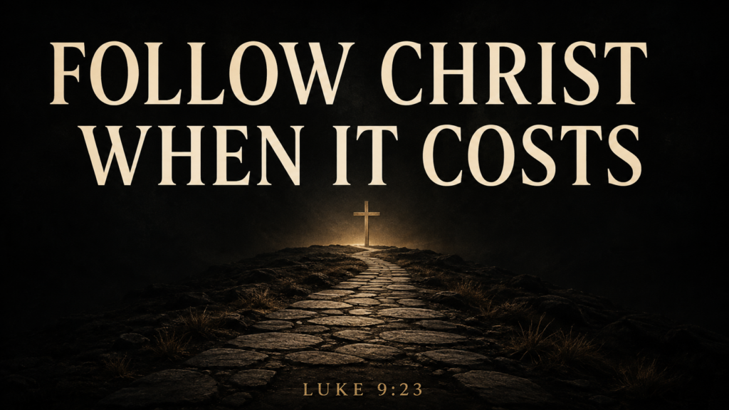 Following Christ When Obedience Costs 1 Stone path leading to a cross under the words “Follow Christ When It Costs,” with Luke 9:23.