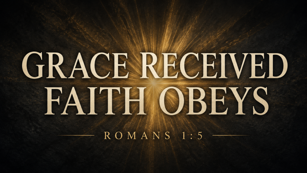 Grace Received, Faith Obeys, Romans 1:5, displayed in warm cream lettering over radiant muted-gold light on a deep charcoal background.