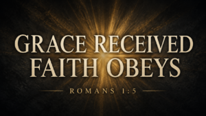 Grace Received, Faith Obeys, Romans 1:5, displayed in warm cream lettering over radiant muted-gold light on a deep charcoal background.