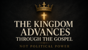 Muted-gold crown above a radiant cross on a deep charcoal background with the text “The Kingdom Advances Through the Gospel” and “Not Political Power.