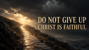 A rain-soaked stone path leads toward golden light beneath dark storm clouds, with the words “Do Not Give Up, Christ Is Faithful.
