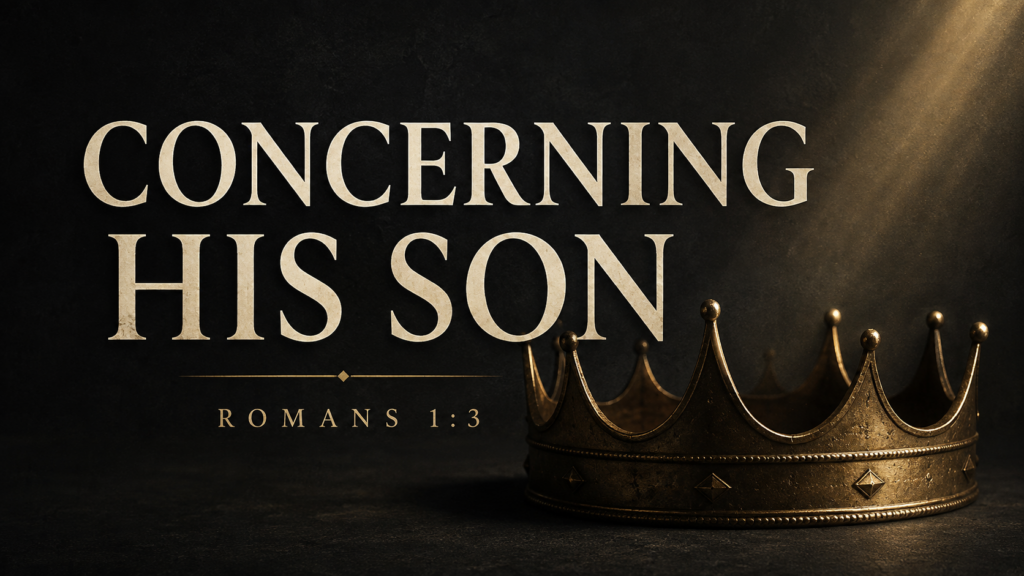 Romans 1:3: Concerning His Son 1 Dark charcoal Romans 1:3 sermon thumbnail featuring a muted-gold royal crown in shadow beneath warm light, with cream serif text reading “CONCERNING HIS SON” and smaller gold text reading “ROMANS 1:3.