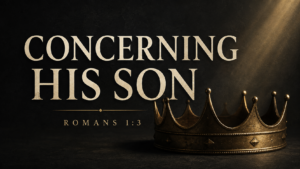 Dark charcoal Romans 1:3 sermon thumbnail featuring a muted-gold royal crown in shadow beneath warm light, with cream serif text reading “CONCERNING HIS SON” and smaller gold text reading “ROMANS 1:3.