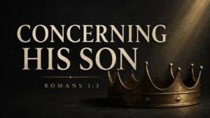 Dark charcoal Romans 1:3 sermon thumbnail featuring a muted-gold royal crown in shadow beneath warm light, with cream serif text reading “CONCERNING HIS SON” and smaller gold text reading “ROMANS 1:3.