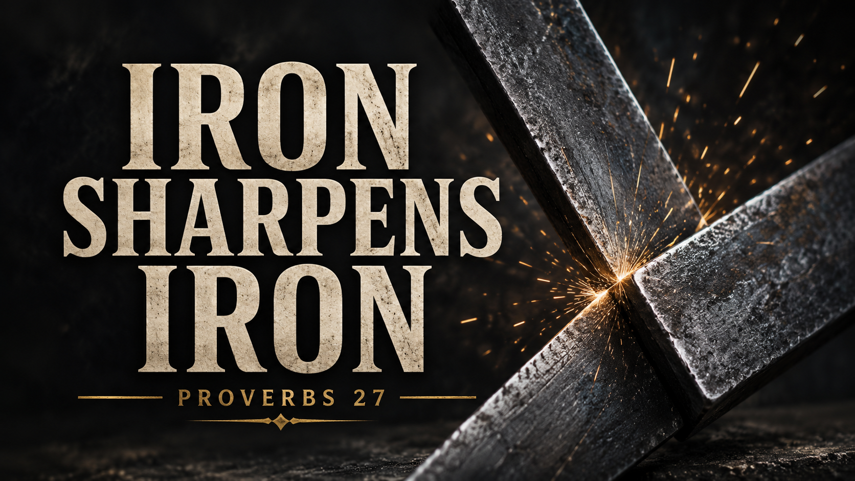 Two iron blades sharpen against each other with golden sparks beside the words “Iron Sharpens Iron” and “Proverbs 27.