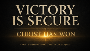 Deep charcoal and gold Contending for the Word Q&A thumbnail reading “Victory Is Secure” and “Christ Has Won