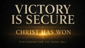 Deep charcoal and gold Contending for the Word Q&A thumbnail reading “Victory Is Secure” and “Christ Has Won