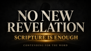 Contending for the Word thumbnail reading “No New Revelation” and “Scripture Is Enough” in cream and gold typography against a deep charcoal background.