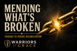 Warriors of Grace thumbnail featuring the words “Mending What’s Broken,” a glowing broken gold chain, and the subtitle “Courage to Pursue Reconciliation” on a dark textured background.