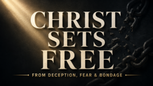 Cream serif text reading “Christ Sets Free” illuminated by a muted-gold beam against a dark charcoal background, with broken chains and the words “From Deception, Fear & Bondage