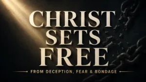 Cream serif text reading “Christ Sets Free” illuminated by a muted-gold beam against a dark charcoal background, with broken chains and the words “From Deception, Fear & Bondage