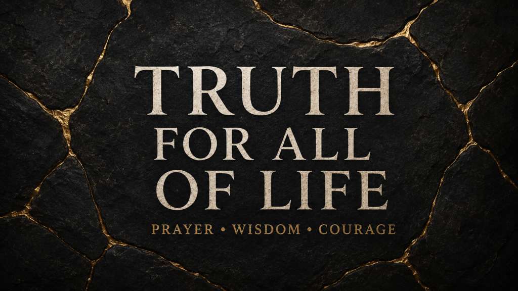 Truth for All of Life: Prayer, Wisdom, Courage, and Discernment | July 26–August 1, 2026 1 Truth for All of Life: Prayer, Wisdom, and Courage in cream and gold text over deep charcoal stone sections joined by glowing gold seams.