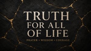 Truth for All of Life: Prayer, Wisdom, and Courage in cream and gold text over deep charcoal stone sections joined by glowing gold seams.