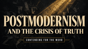 Postmodernism and the Crisis of Truth, a Contending for the Word episode with Dave Jenkins.