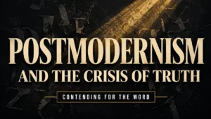 Postmodernism and the Crisis of Truth, a Contending for the Word episode with Dave Jenkins.