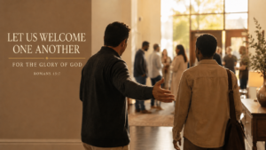 Church member warmly welcoming a visitor into fellowship, with the words “Let Us Welcome One Another for the Glory of God” from Romans 15:7.