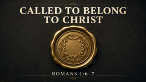 Gold signet seal on a charcoal background with the words “Called to Belong to Christ” and Romans 1:6–7.