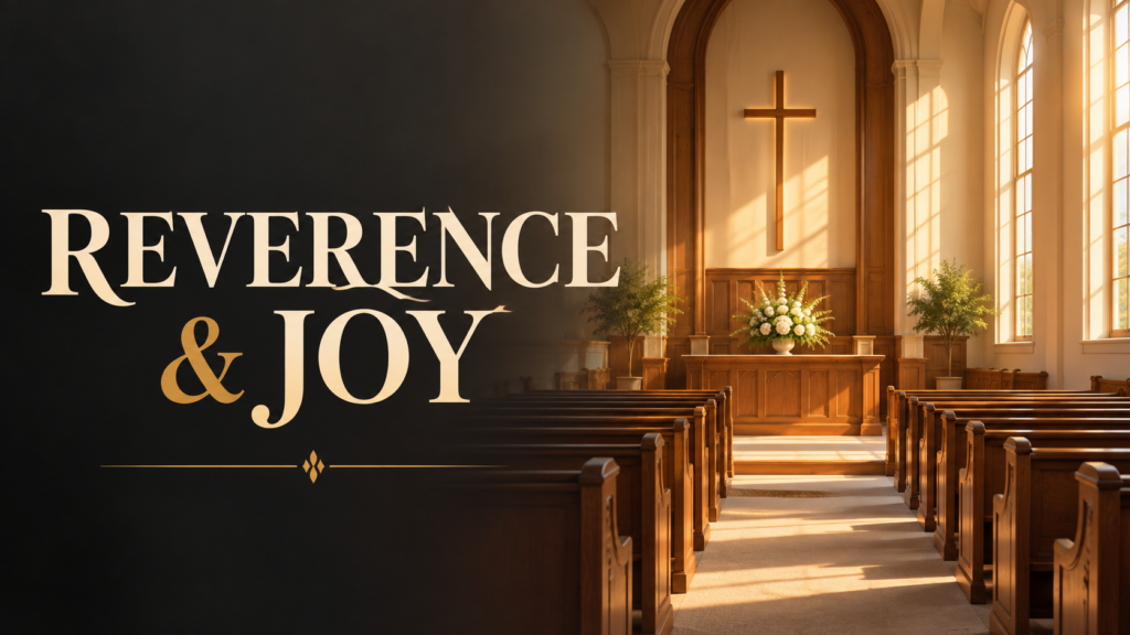Sober Worship Is Not Somber Worship: Reverence and Joy in God’s Presence 3 somber