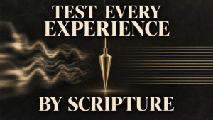 Testing Spiritual Experiences by Scripture