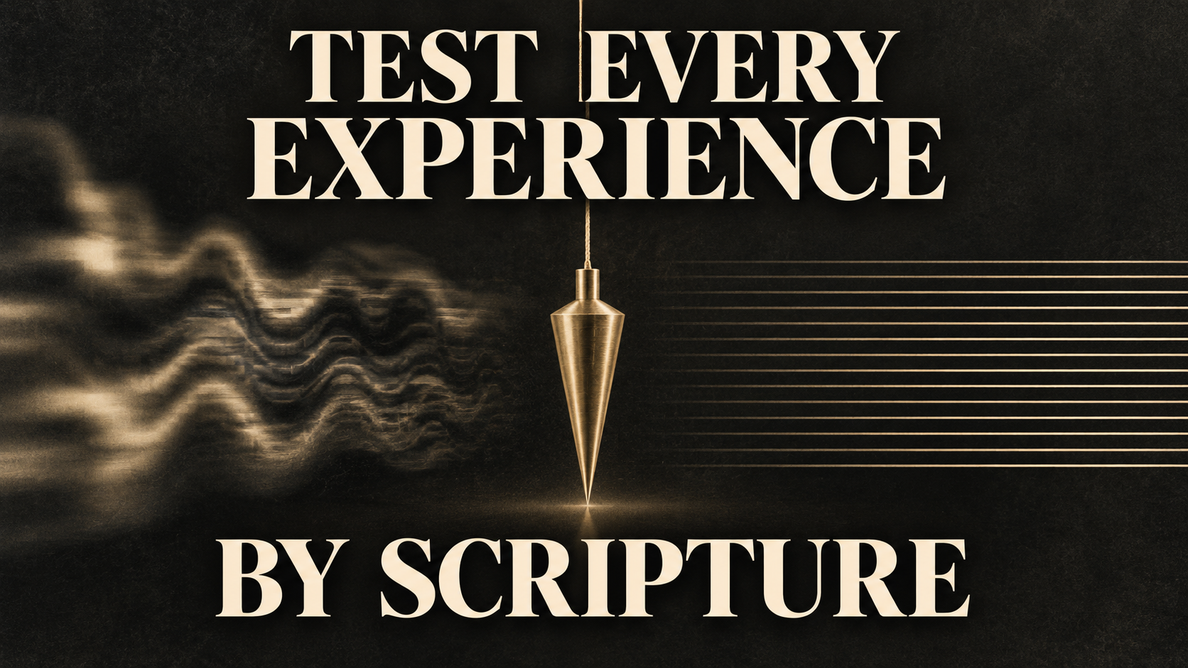 Testing Spiritual Experiences by Scripture