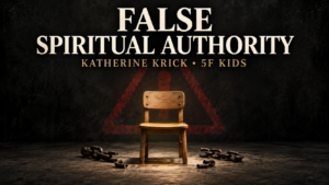Wooden child’s chair before a red warning symbol and broken chains, with text: “False Spiritual Authority: Katherine Krick • 5F Kids.