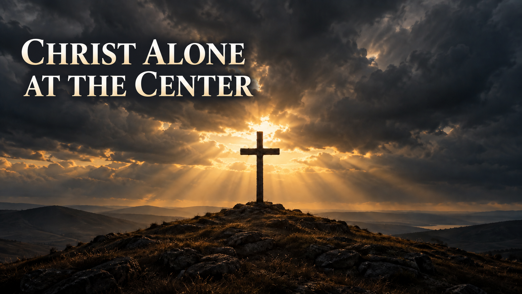 Wooden cross on a hill beneath dark storm clouds and golden rays of light, with the words “Christ Alone at the Center.