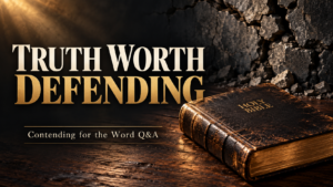God’s truth is worth defending