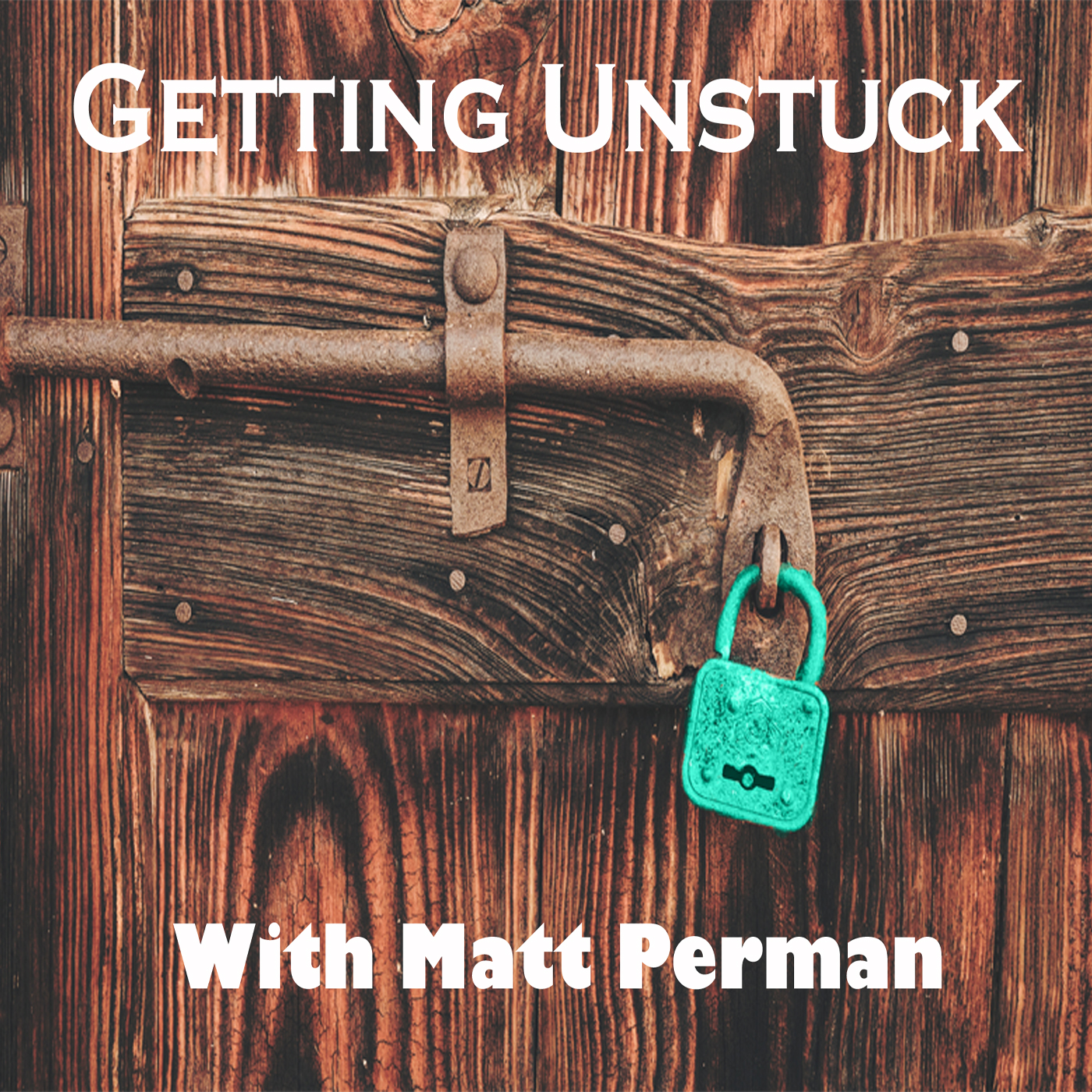 Getting Unstuck With Matt Perman
